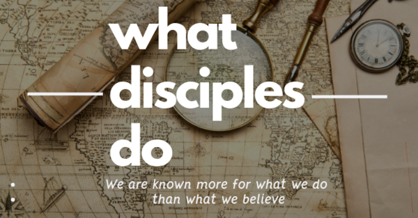 What Disciples Do